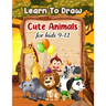 Learn To Draw Cute Animals For Kids 9-12