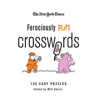 The New York Times Ferociously Fun Crosswords: 150 Easy Puzzles