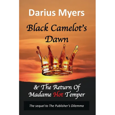 Black Camelot's Dawn: & The Return of Madame Hot Temper (Book #2)