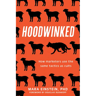 Hoodwinked: How Marketers Use the Same Tactics as Cults