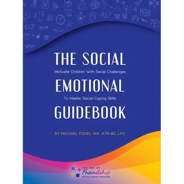 The Social-Emotional Guidebook: Motivate Children with Social Challenges to Master Social & Emotional Coping Skills