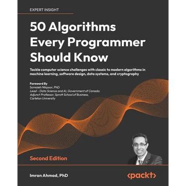 50 Algorithms Every Programmer Should Know - Second Edition: Tackle computer science challenges with classic to modern algorithms in machine learning,