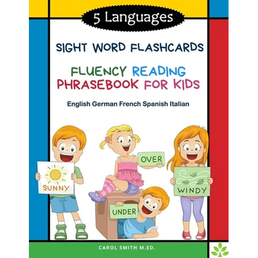 5 Languages Sight Word Flashcards Fluency Reading Phrasebook for Kids - English German French Spanish Italian: 120 Kids flash cards high frequency wor