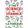 The Science of Vitamin A (Color Print): Everything You Need to Know About Vitamin A
