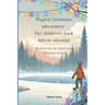 Magical Christmas adventures: The children's book Advent calendar: 24 stories for the Advent and Christmas season