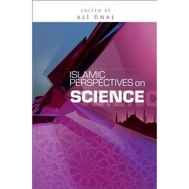 Islamic Perspectives on Science: Knowledge and Responsibility