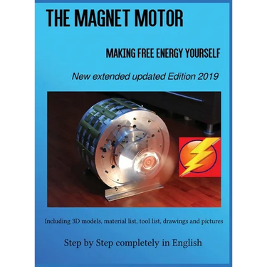 The Magnet Motor: Making Free Energy Yourself Edition 2019