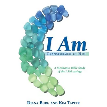 I Am: Transformed in Him: A Meditative Bible Study (All 12 Studies in One Volume)
