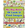 My Big Book Of Look & Find Images - Look And Find Books For Kids Edition