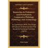 Researches In Prehistoric And Protohistoric Comparative Philology, Mythology, And Archaeology: In Connection With The Origin Of Culture In America And