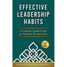 Effective Leadership Habits: A Concise Guide from an Islamic Perspective