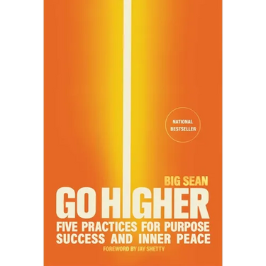 Go Higher: Five Practices for Purpose, Success, and Inner Peace