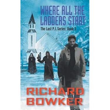Where All The Ladders Start (The Last P.I. Series, Book 3)