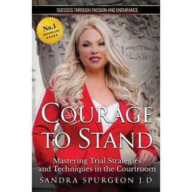 Courage to Stand: Mastering Trial Strategies and Techniques in the Courtroom