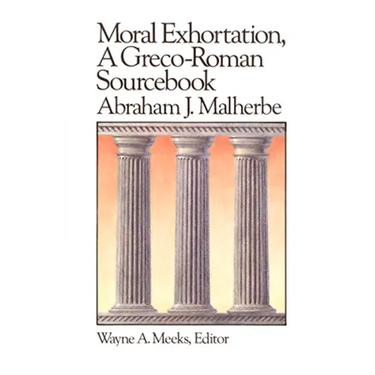 Moral Exhortation: A Greco-Roman Sourcebook