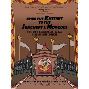 From the Khitans to the Jurchens & Mongols: A History of Barbarians in Triangle Wars & Quartet Conflicts