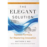 The Elegant Solution: Toyota's Formula for Mastering Innovation