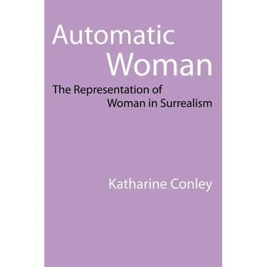Automatic Woman: The Representation of Woman in Surrealism