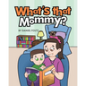 What's that Mommy?
