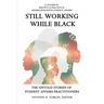 Still Working While Black: The Untold Storiesof Student Affairs Practitioners