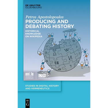 Producing and Debating History: Historical Knowledge on Wikipedia
