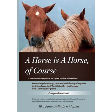 A Horse is a Horse, of Course!?: 1st International Symposium for Equine Welfare and Wellness