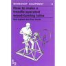 How to Make a Treadle-Operated Wood-Turning Lathe