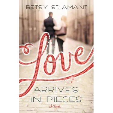 Love Arrives in Pieces
