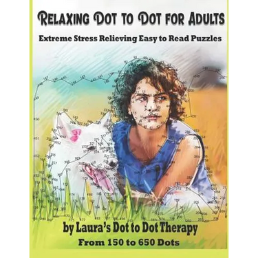 Relaxing Dot to Dot for Adults Extreme Stress Relieving Easy to Read Puzzles: From 150 to 650 Dots