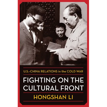 Fighting on the Cultural Front: U.S.-China Relations in the Cold War