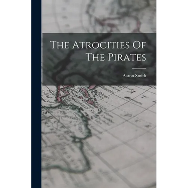 The Atrocities Of The Pirates