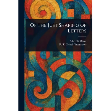 Of the Just Shaping of Letters