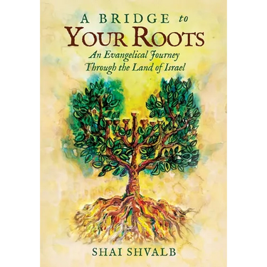 A Bridge to Your Roots: An Evangelical Journey Through the Land of Israel