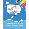 Tweets From A Twit: Trump Coloring Book (Anti Trump Books)