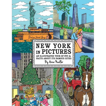 New York in Pictures - an illustrated tour of NYC & facts about its famous sites: Learn about the Big Apple while looking at colorful engaging artwork