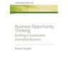 Business Opportunity Thinking: Building a Sustainable, Diversified Business