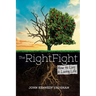 The Right Fight: How to Live a Loving Life