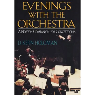Evenings with the Orchestra: A Norton Companion for Concertgoers (First)