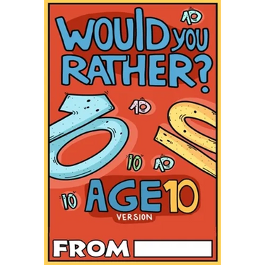Would You Rather Age 10 Version