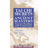 Tai CHI Secrets of the Ancient Masters: Selected Readings from the Masters