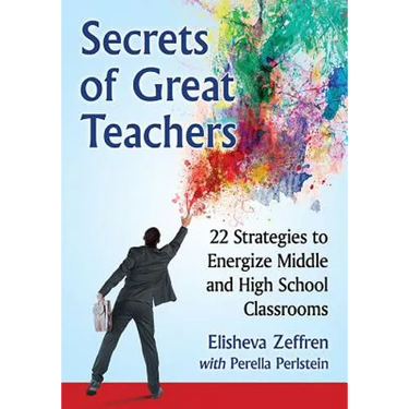Secrets of Great Teachers: 22 Strategies to Energize Middle and High School Classrooms
