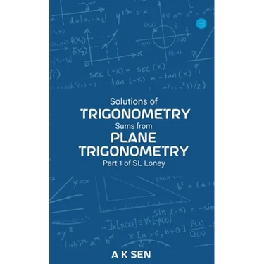 Solutions for Trigonometry Sums from Plane Trigonometry Part 1 of S L Loney