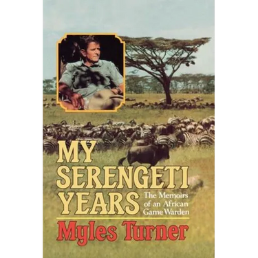 My Serengeti Years: The Memoirs of an African Game Warden