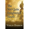 The Not Quite Enlightened Sleuth