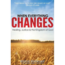 When Everything Changes: Healing, Justice & the Kingdom of God