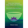 Food For Thought Using Bowls For The Soul: Nourishing Your Mind, Body & Spirit