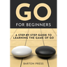 Go for Beginners: A Step-By-Step Guide to Learning the Game of Go
