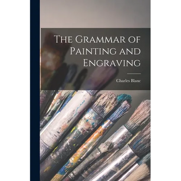 The Grammar of Painting and Engraving
