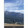 On Higher Ground: Life Lessons in Daily Living