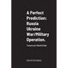 A Perfect Prediction: Russia Ukraine War/Military Operation.: Tomorrow's World Order